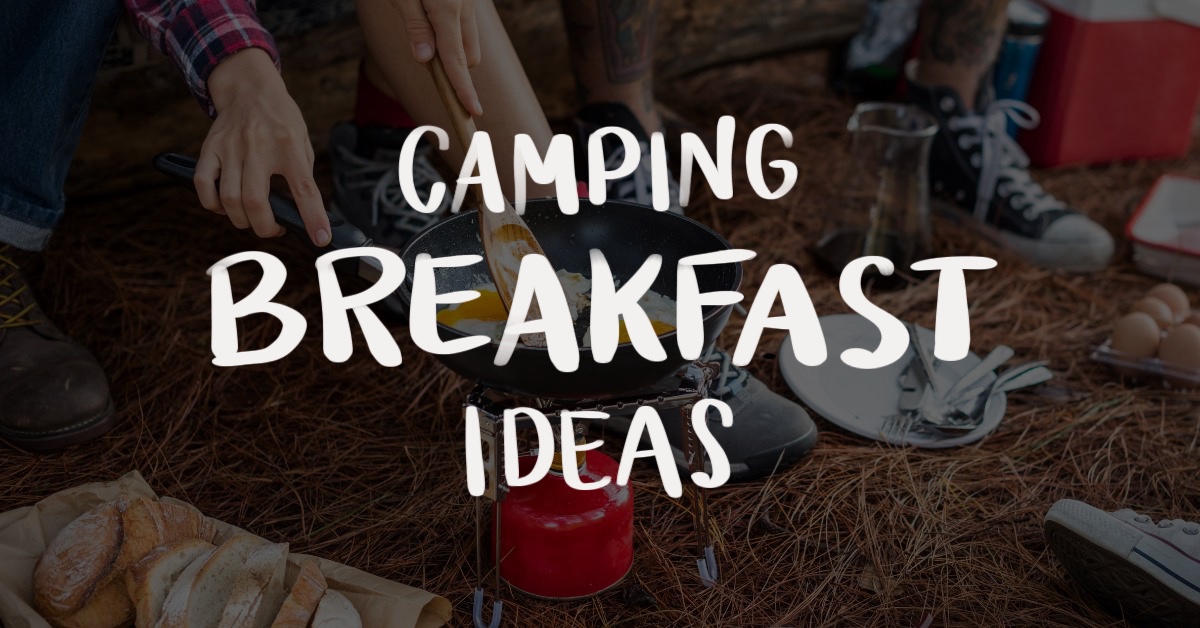 19 Easy Camping Breakfast Ideas That Will Blow Your Mind