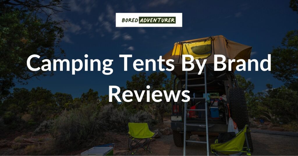 Camping Tents By Brand - Bored Adventurer is your piece of the web for all things camping. Whether you’re a complete beginner or an experienced adventurer, our comprehensive guides and reviews will help you feel prepared and comfortable on your next camping trip.