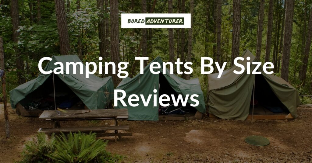 Camping Tents By Size - Bored Adventurer is your piece of the web for all things camping. Whether you’re a complete beginner or an experienced adventurer, our comprehensive guides and reviews will help you feel prepared and comfortable on your next camping trip.